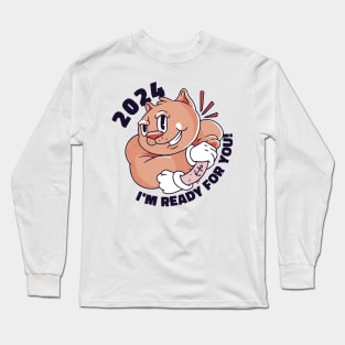 2024, I m ready for you Long Sleeve T-Shirt